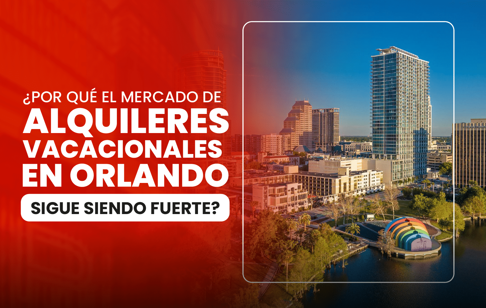 ¿Por qué el mercado de alquileres vacacionales en Orlando sigue siendo fuerte?