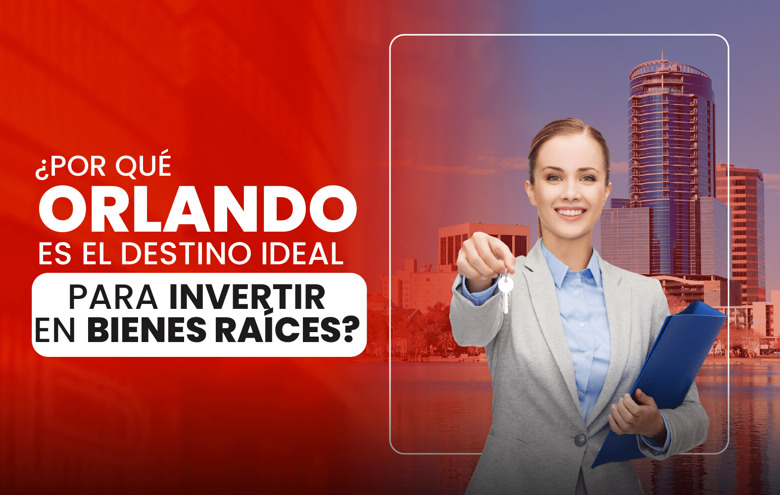 ¿Por qué Orlando es el destino ideal para invertir en bienes raíces?