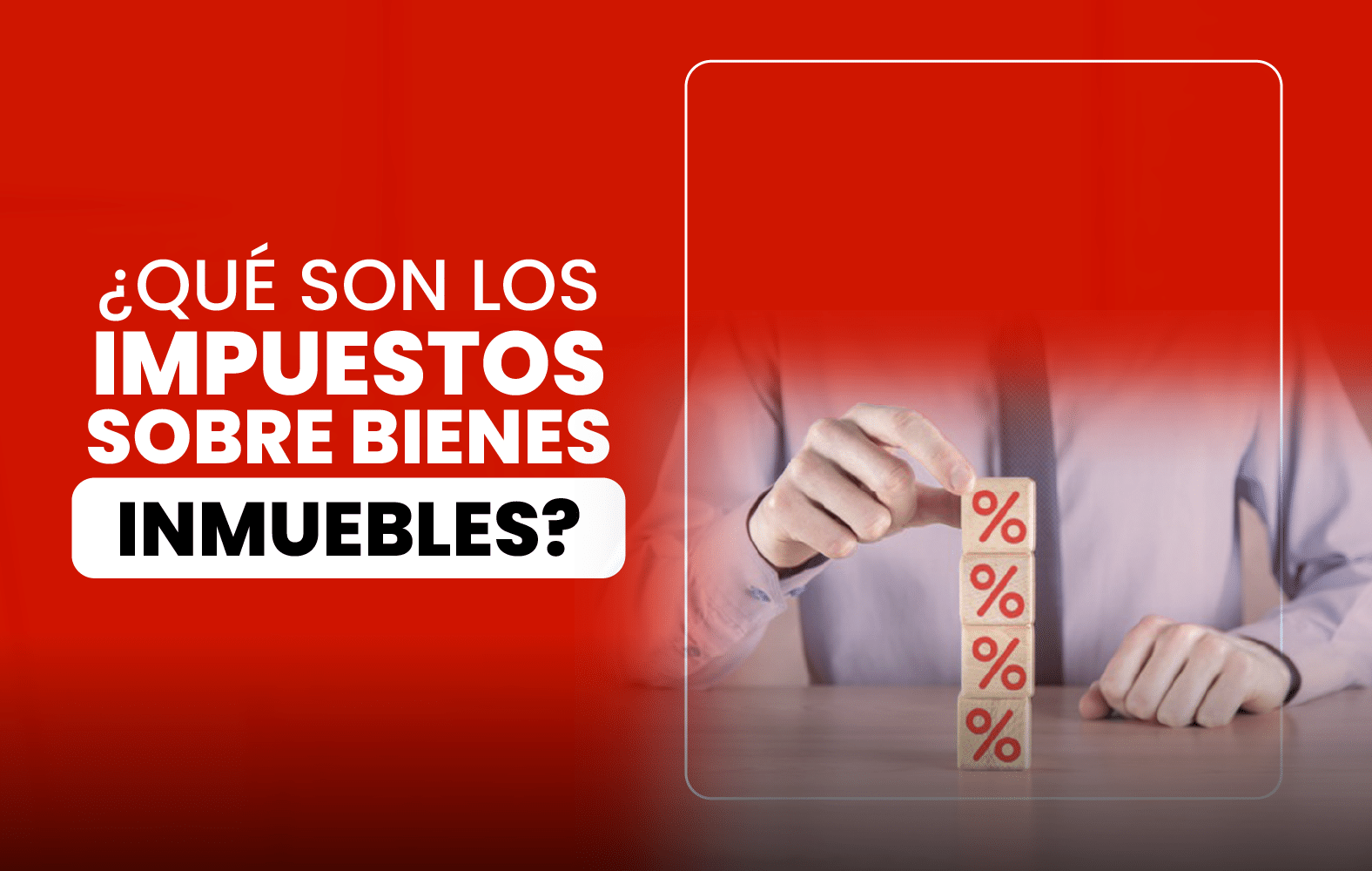 ¿Qué son los Impuestos sobre Bienes Inmuebles?