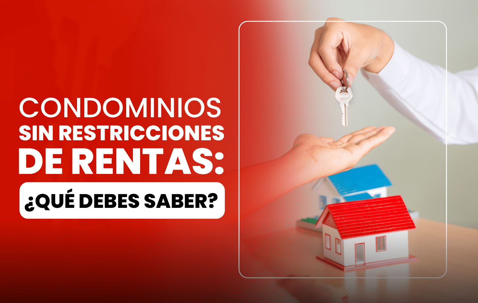 Condominios Sin Restricciones de Rentas: ¿Qué Debes Saber?