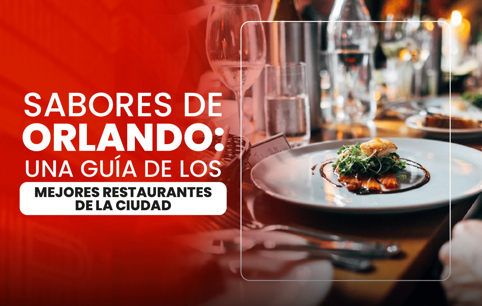 Sabores de Orlando: una guía de los mejores restaurantes de la ciudad