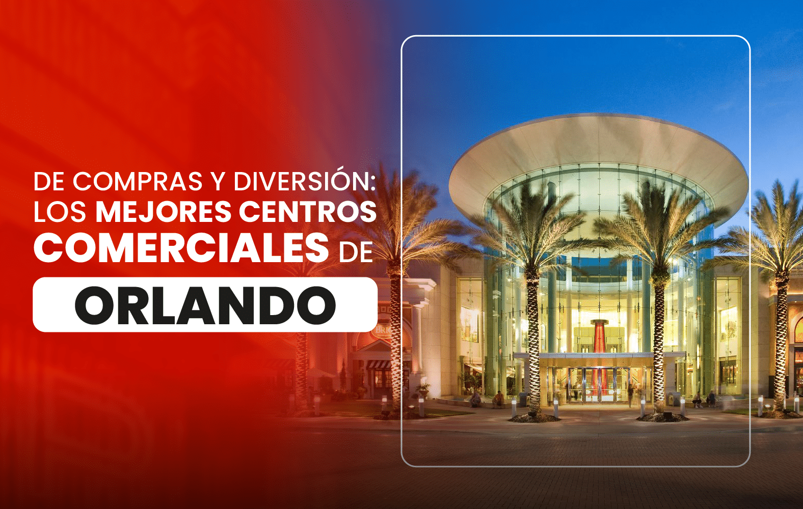 De compras y diversión: los mejores centros comerciales de Orlando