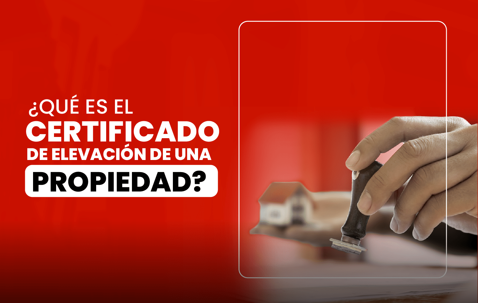 ¿Qué es un certificado de elevación de la propiedad?