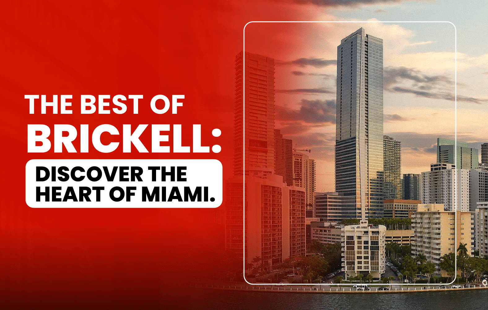 The Best of Brickell: Discover the Heart of Miami