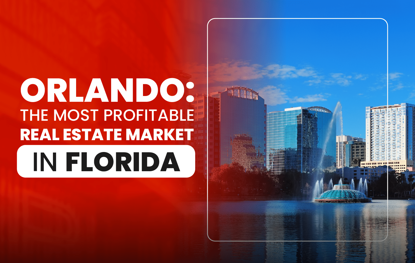 Orlando: Florida’s most profitable real estate market
