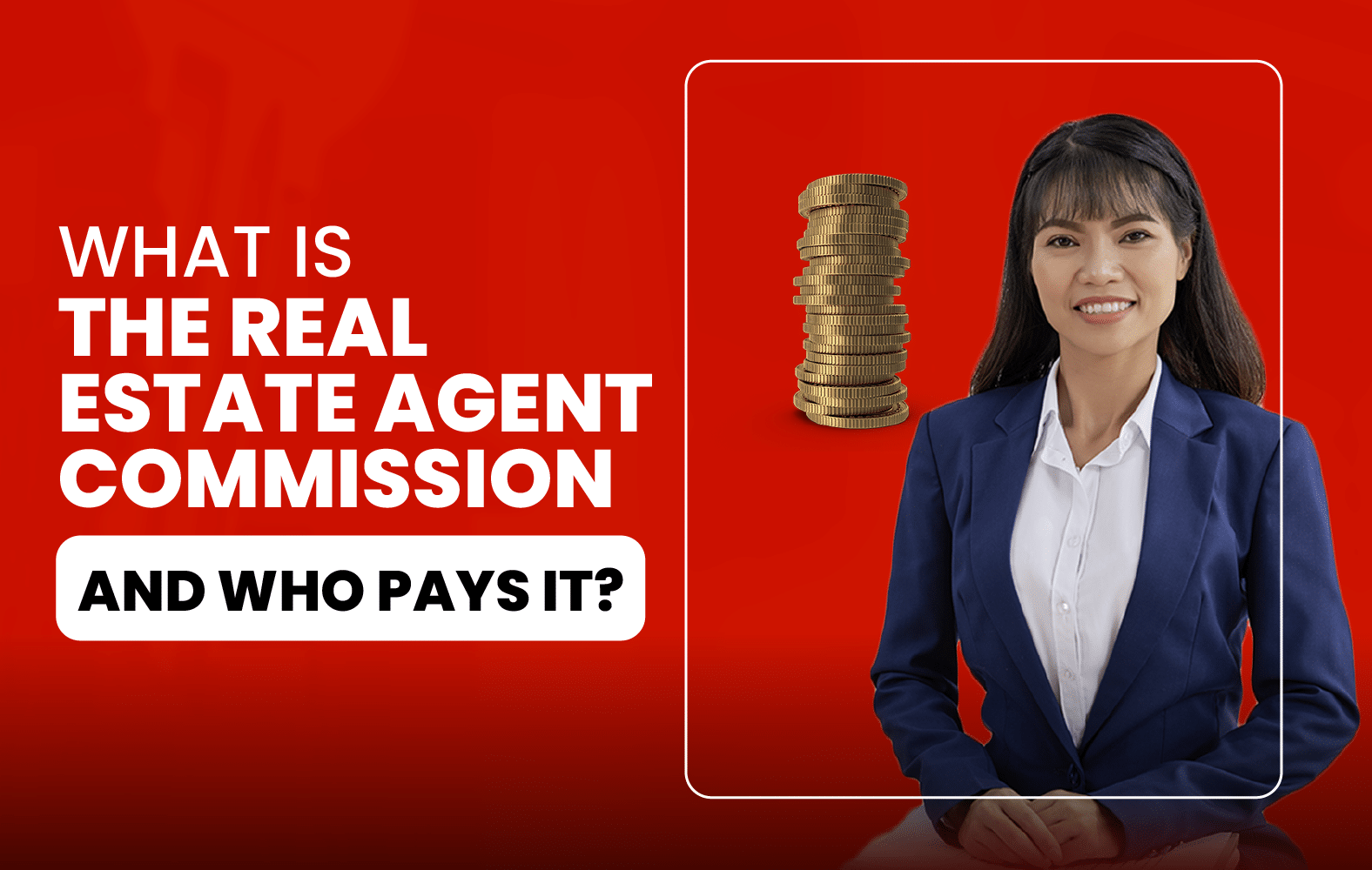 How much is the real estate agent’s commission and who pays it?