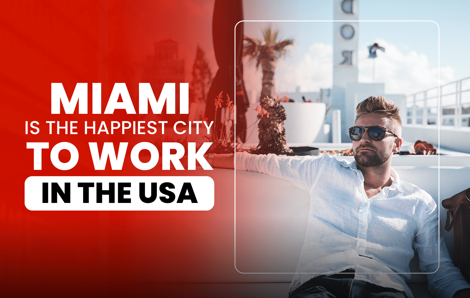 Miami is the happiest city to work in the U.S.