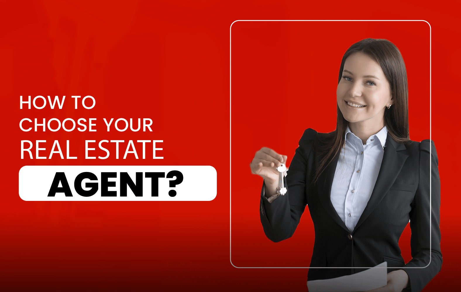 How to choose your real estate agent?