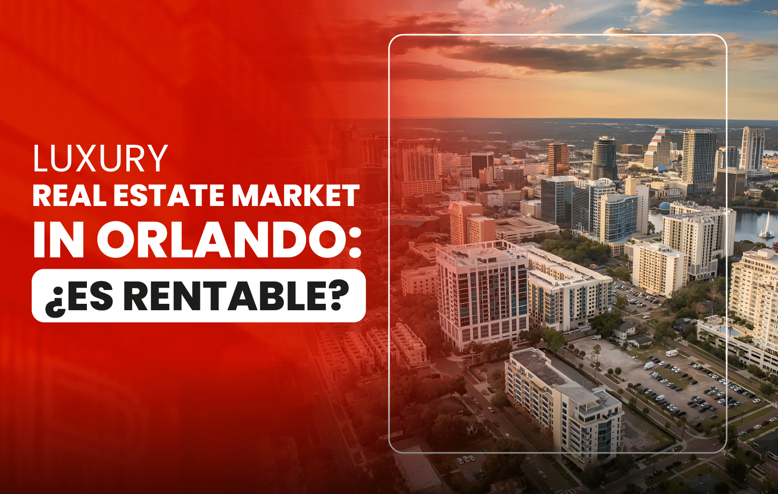 Orlando’s Luxury Real Estate Market: Is It Profitable?