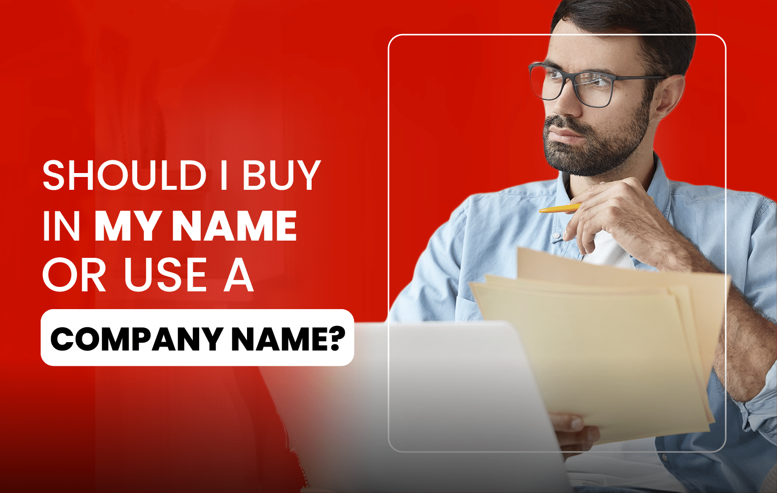 Should I purchase under my own name or use a company name?