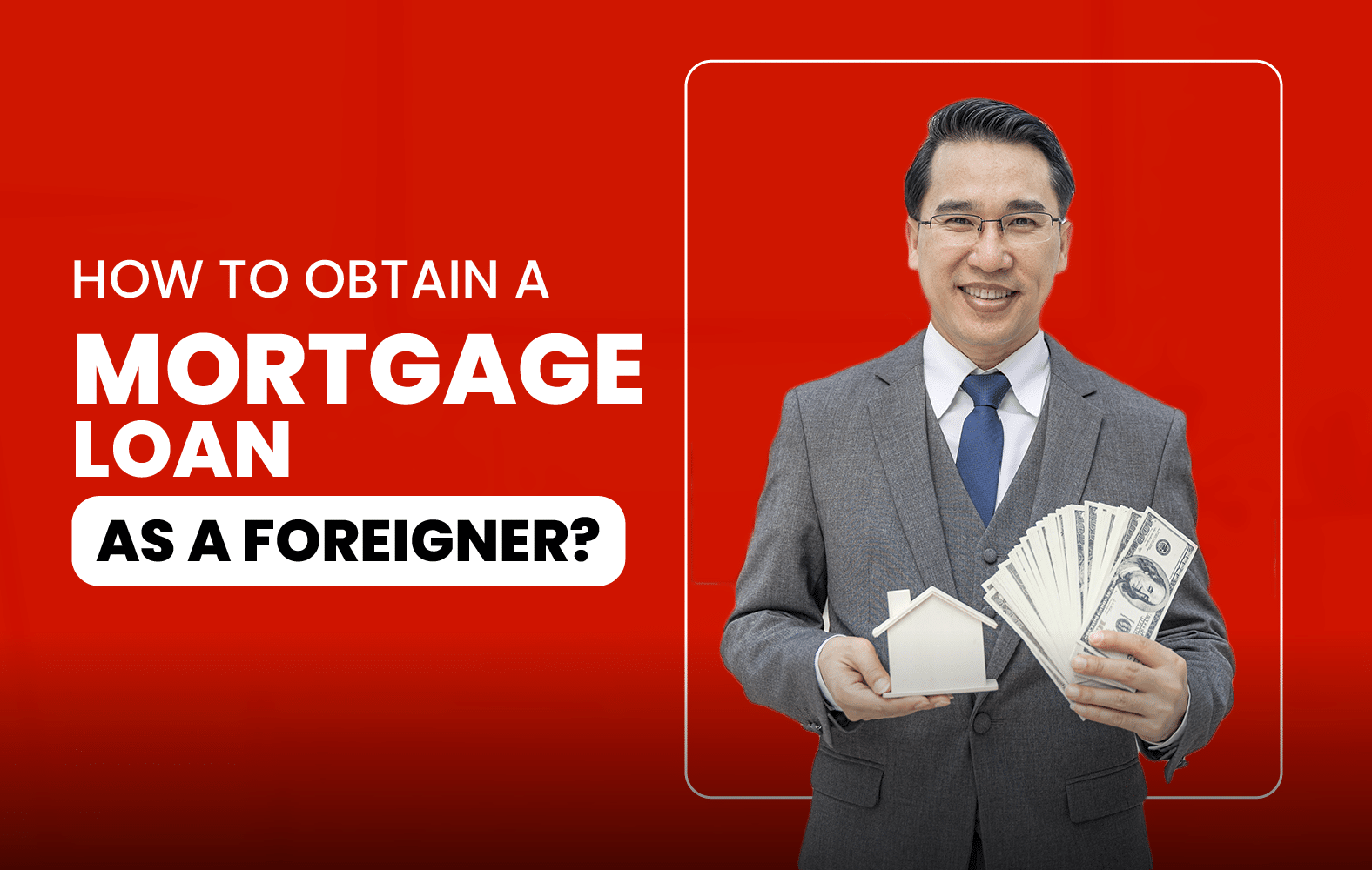 How to get a mortgage loan as a foreigner?