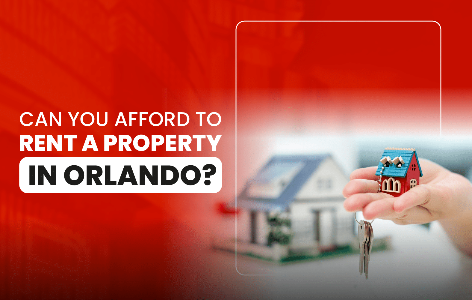 Can you afford to rent a property in Orlando?