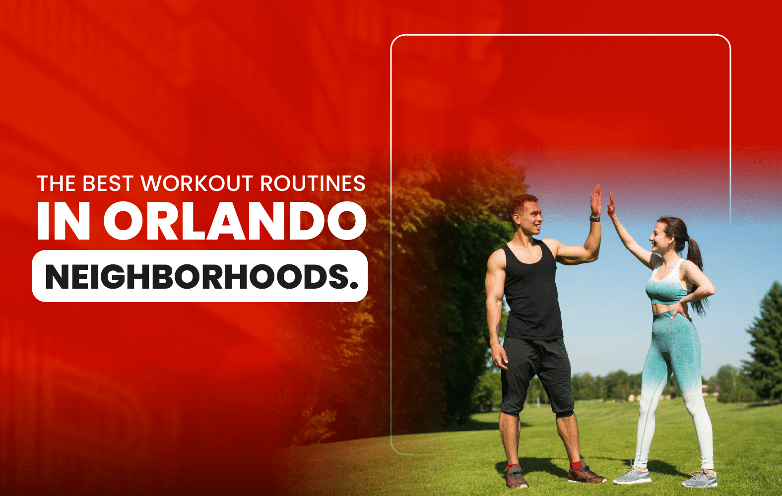 The best workout routines in Orlando’s neighborhoods