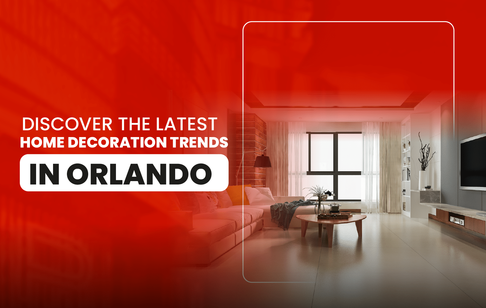 Learn about the latest home decor trends in Orlando