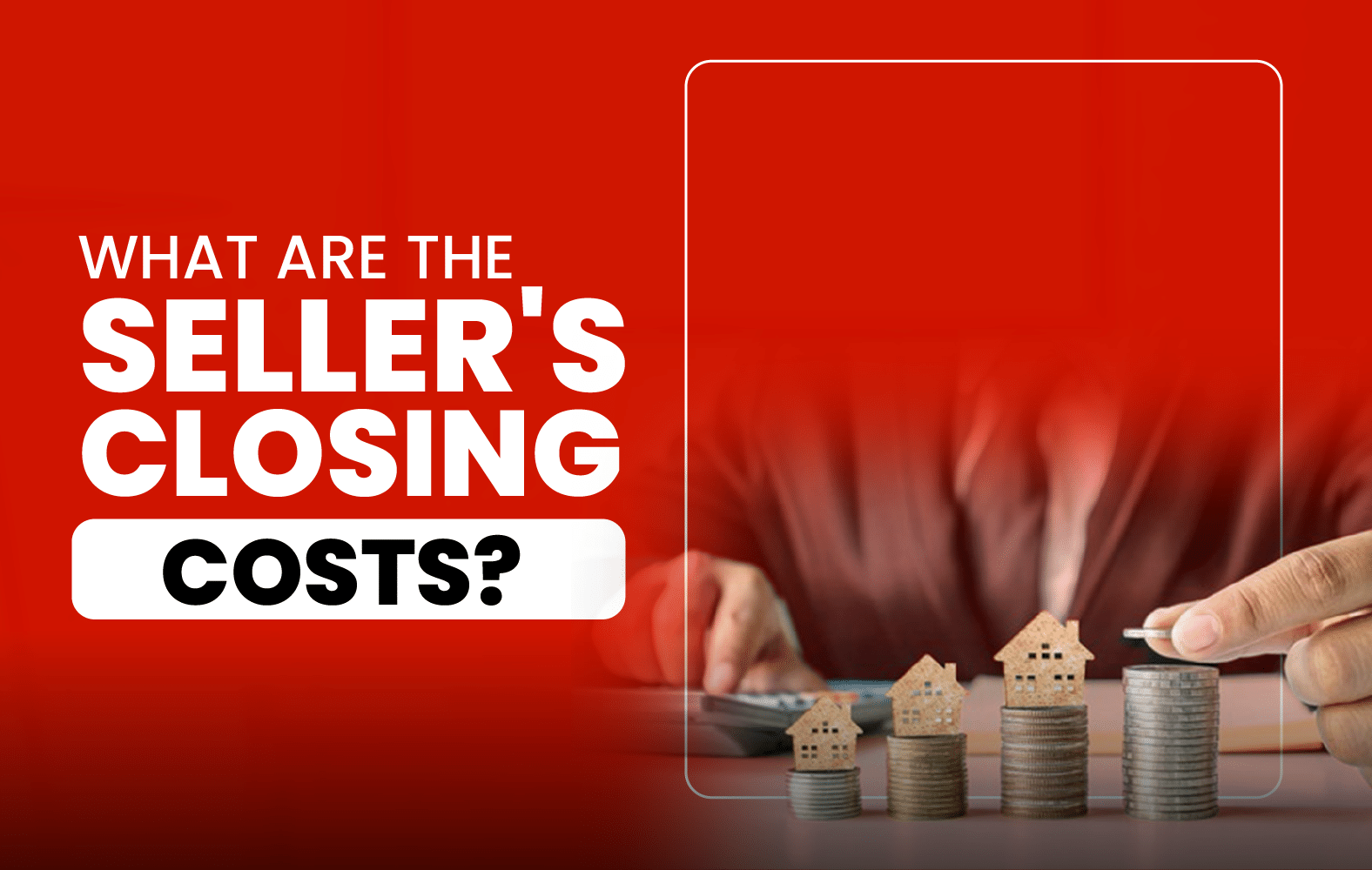 What are the seller’s closing costs?