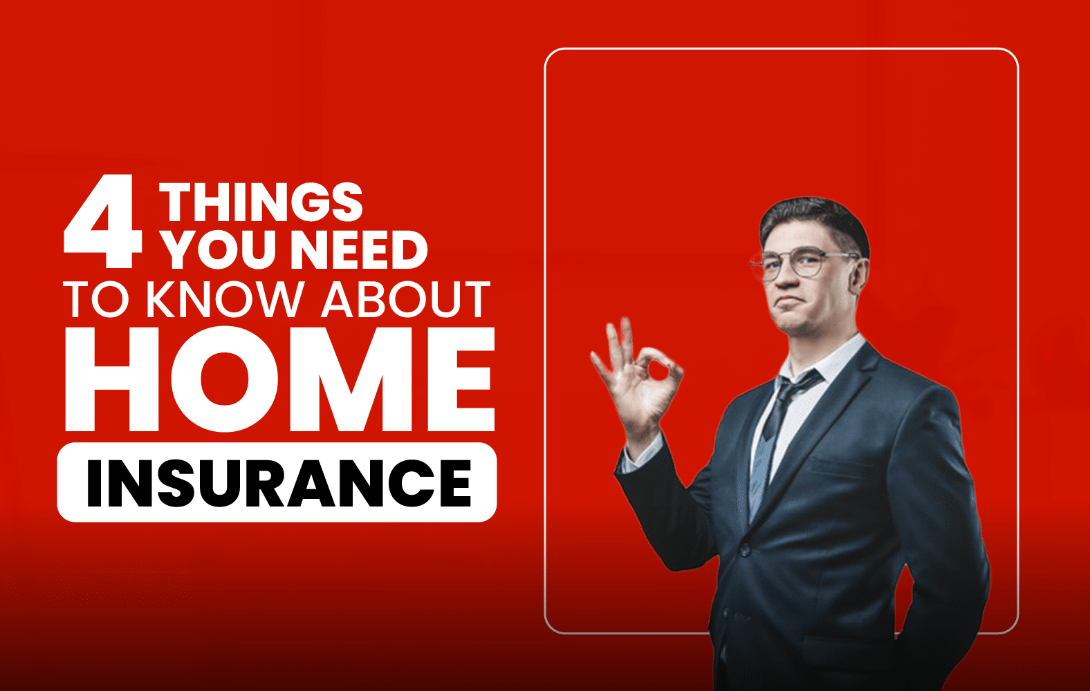4 things you should know about home insurance
