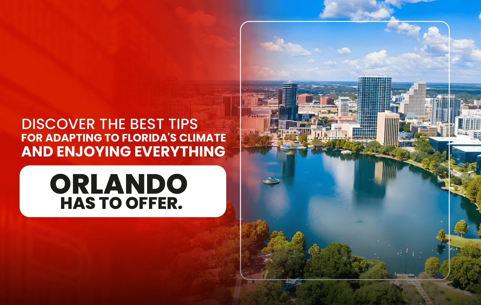 Discover the best tips for adapting to Florida’s climate and enjoying everything Orlando has to offer