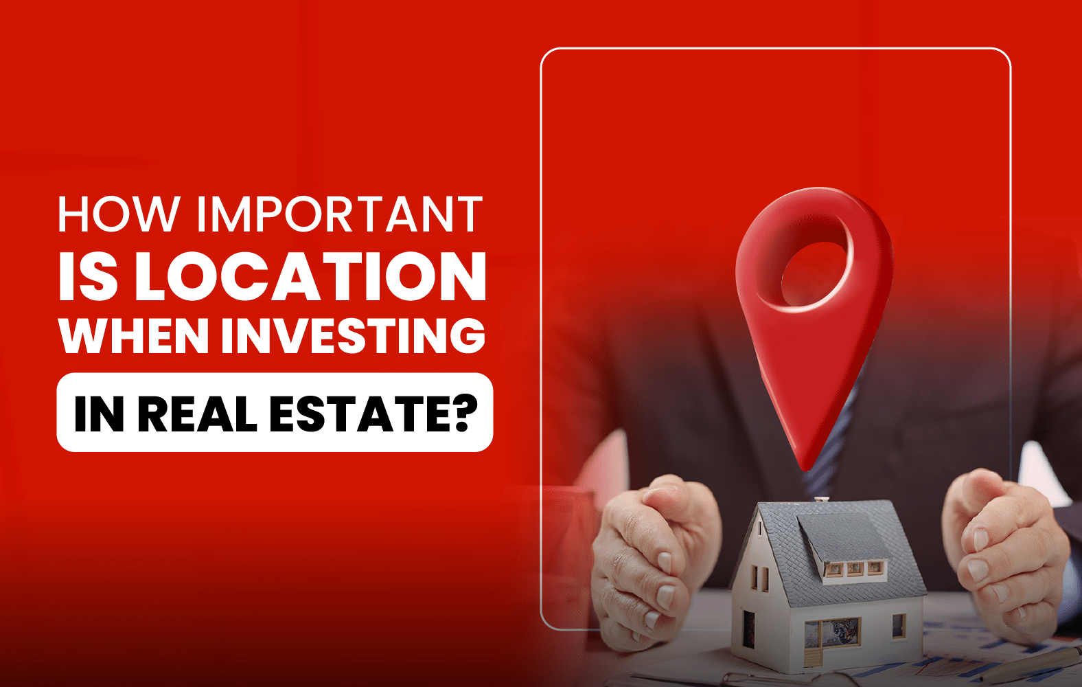 How important is location when investing in real estate?