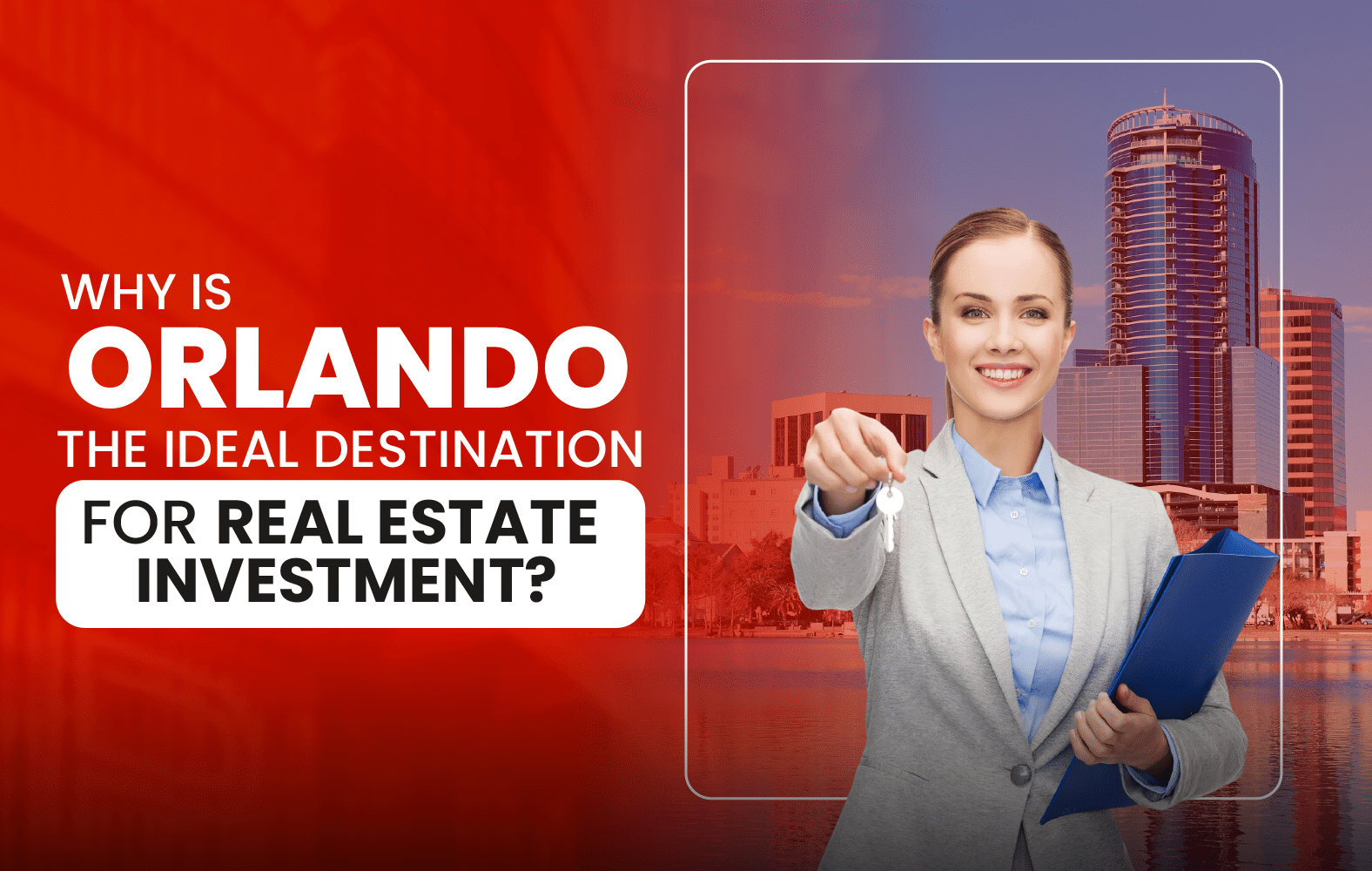 Why is Orlando the ideal destination for real estate investment?