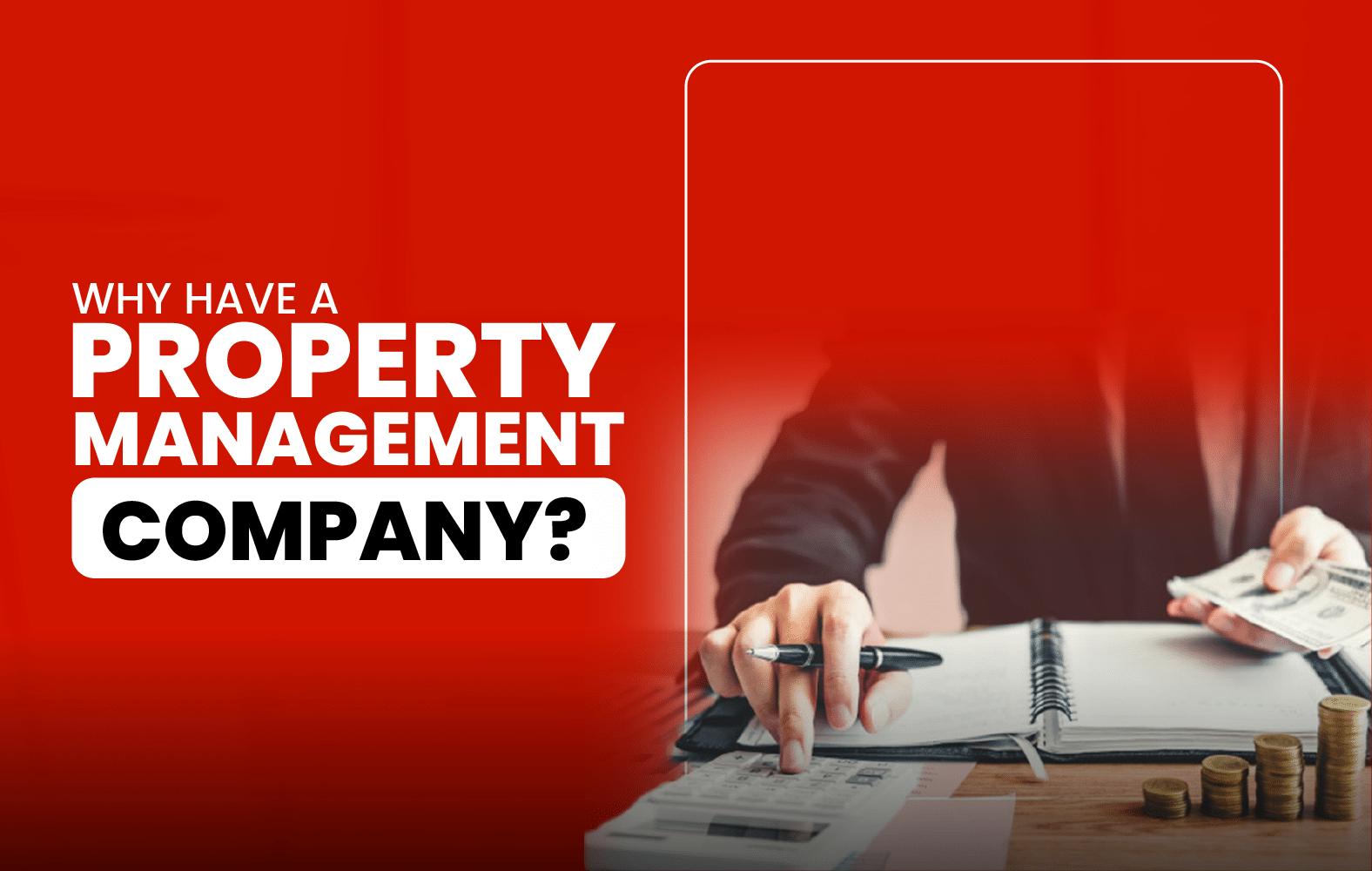 Why have a company manage your properties?