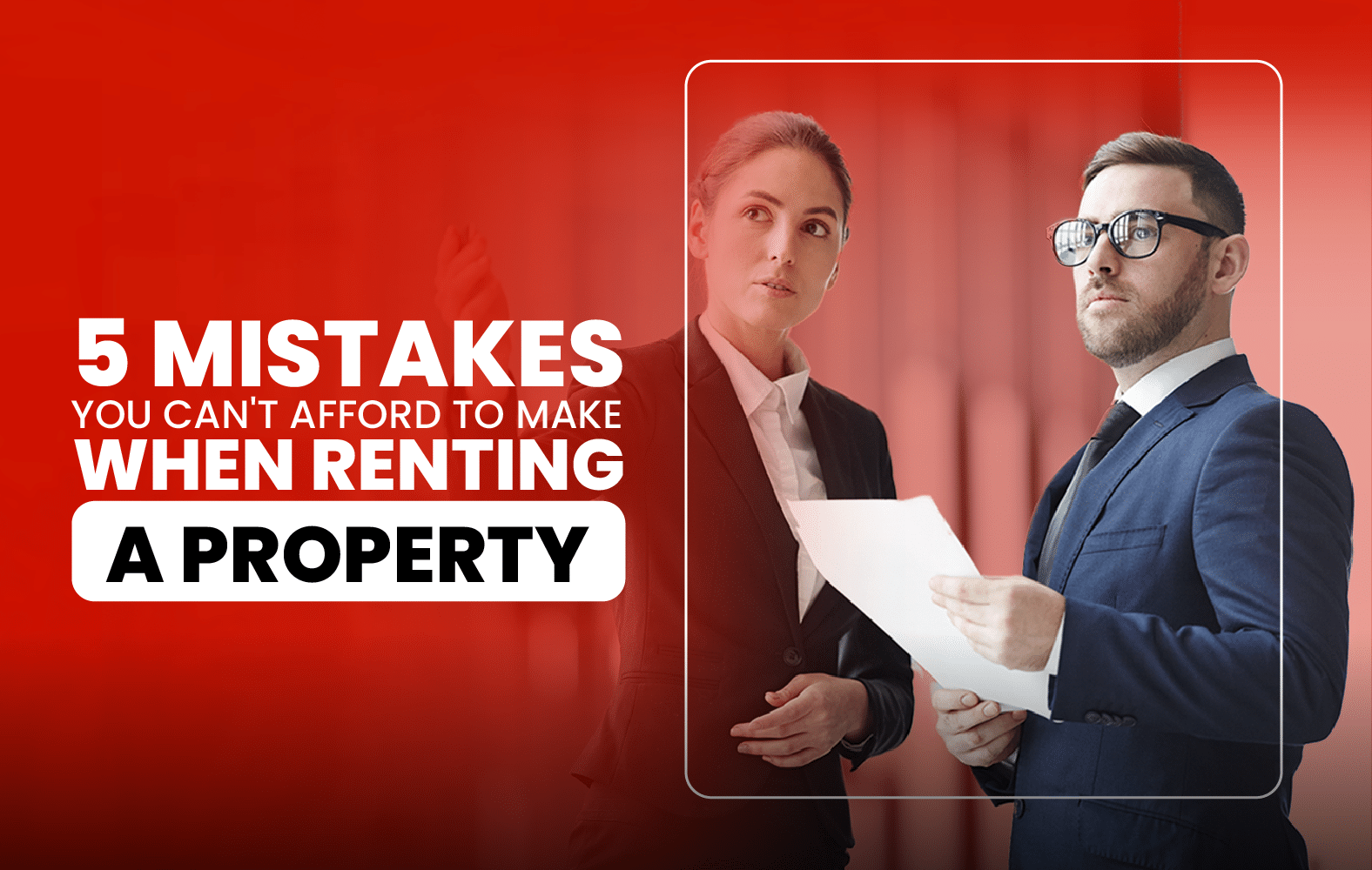 5 Mistakes You Can’t Make When Renting a Property