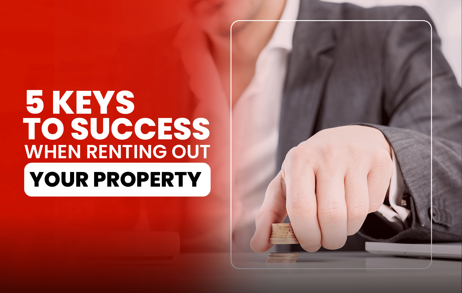 5 keys to success when renting your property