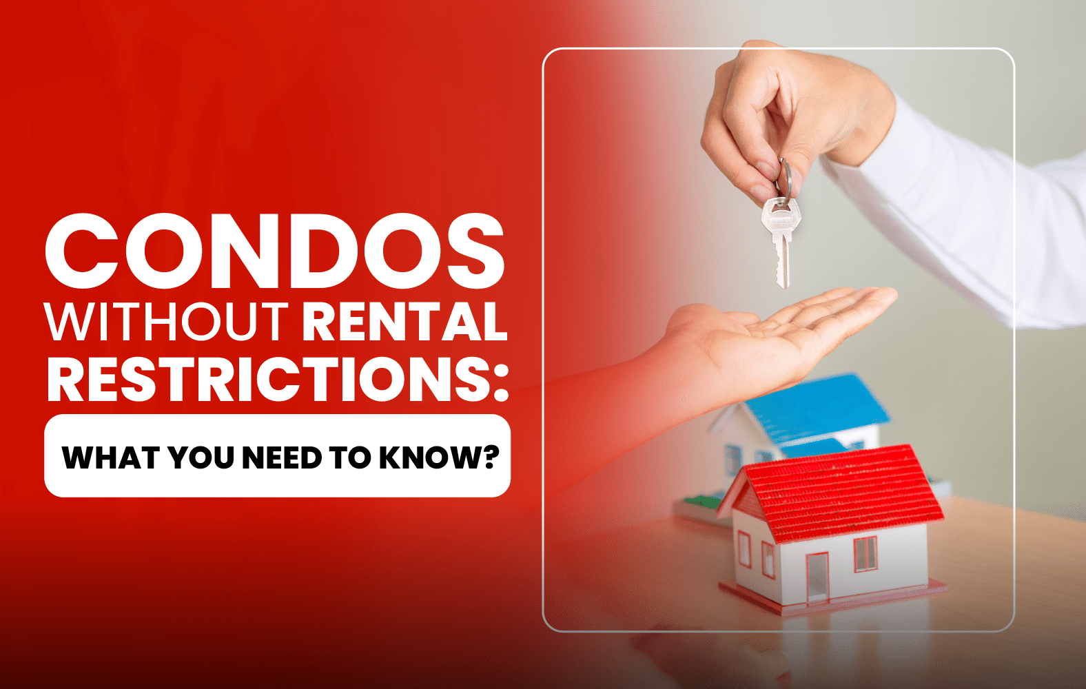 Condominiums Without Rent Restrictions: What Should You Know?