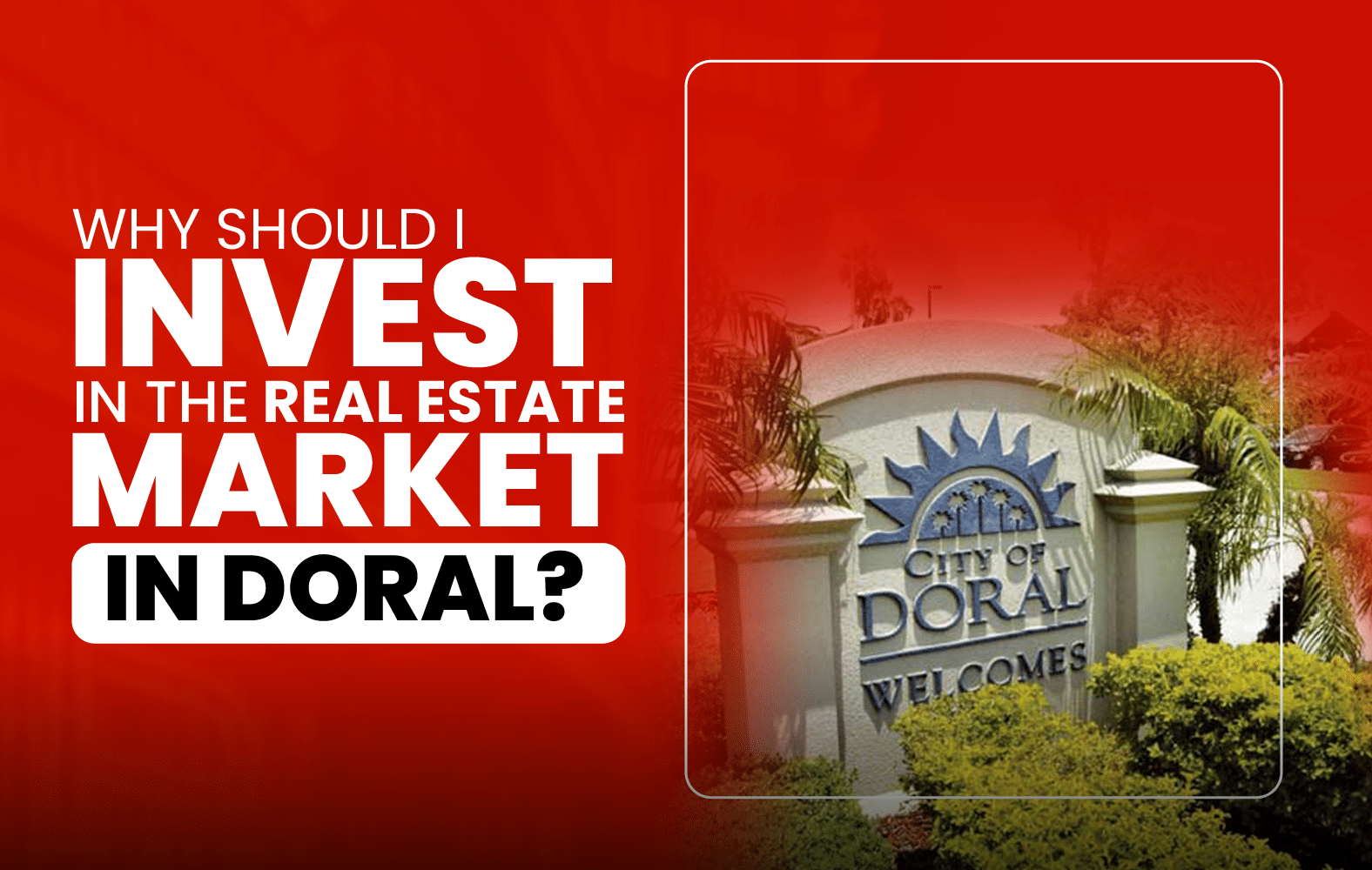 Why should I invest in Doral real estate?